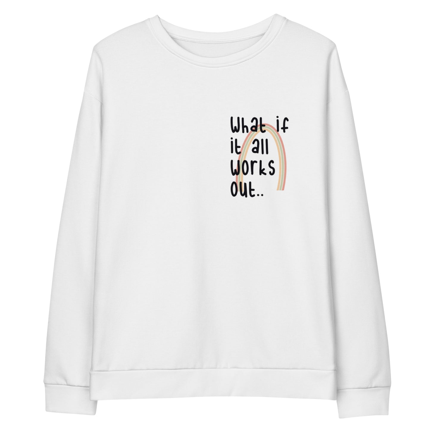 What If It All Works Out Sweatshirt