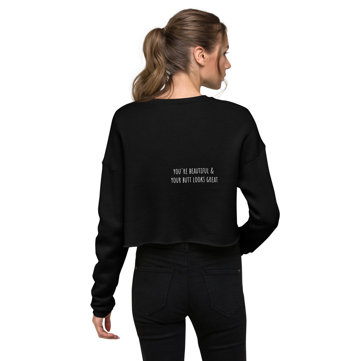 You're Beautiful & Great Butt Crop Sweatshirt