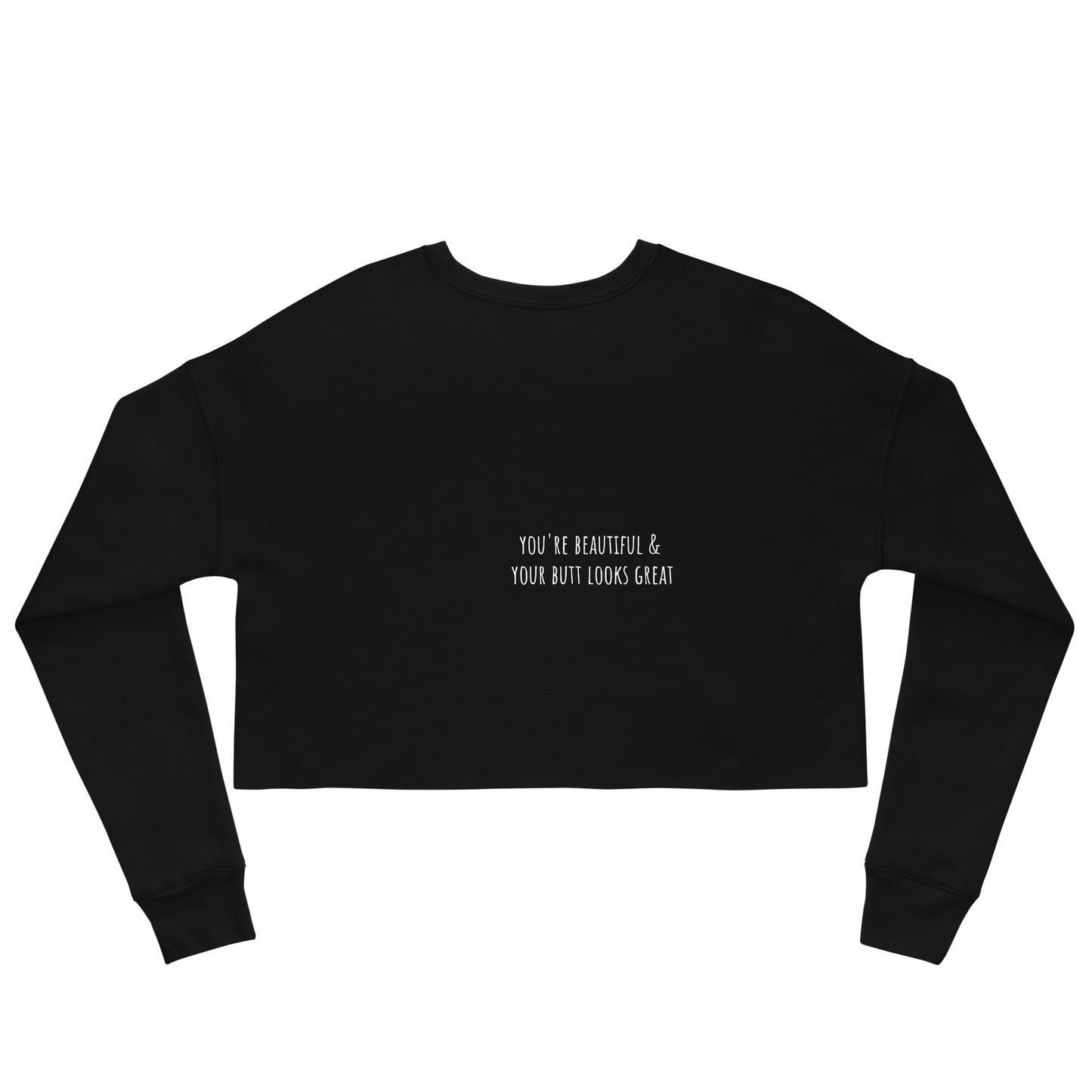 You're Beautiful & Great Butt Crop Sweatshirt