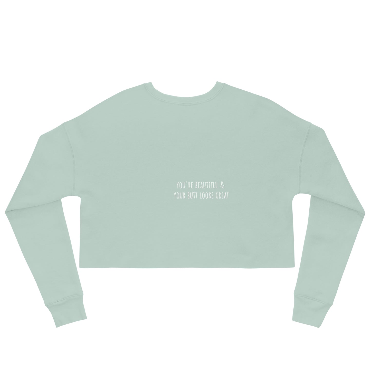 You're Beautiful & Great Butt Crop Sweatshirt