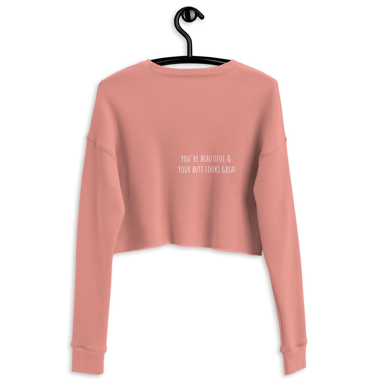 You're Beautiful & Great Butt Crop Sweatshirt